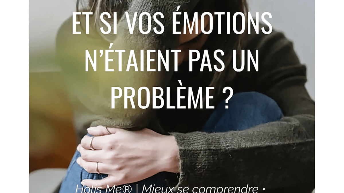 Et si vos e motions n e taient pas un proble me holis me 